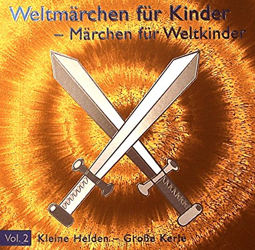 Weltmärchen - Kleine Helden-Große Kerle: Märchen über heldenhafte Jungs und Männer aus aller Welt (Weltmärchen: Märchen für Weltkinder) von trivero Kommunikation e.K.