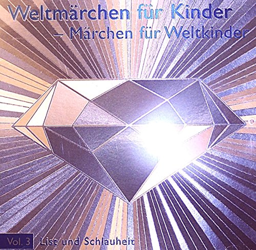 Weltmärchen - List und Schlauheit: Märchen aus aller Welt über List und Schlauheit (Weltmärchen: Märchen für Weltkinder) von trivero Kommunikation e.K.