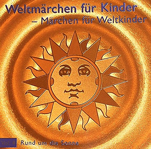 Weltmärchen - Rund um die Sonne: Märchen über die Sonne aus aller Welt (Weltmärchen: Märchen für Weltkinder) von trivero Kommunikation e.K.