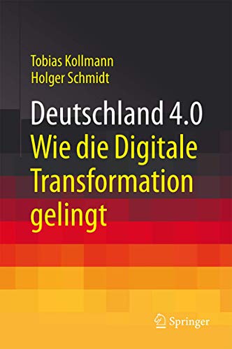 Deutschland 4.0: Wie die Digitale Transformation gelingt