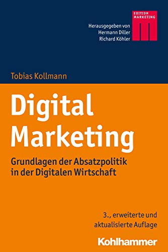 Digital Marketing: Grundlagen der Absatzpolitik in der Digitalen Wirtschaft (Kohlhammer Edition Marketing) von Kohlhammer