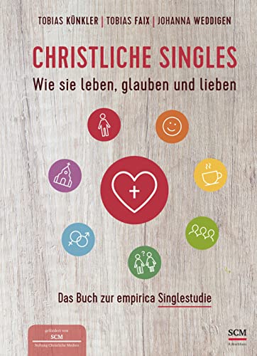 Christliche Singles: Wie sie leben, glauben und lieben von SCM Brockhaus, R.