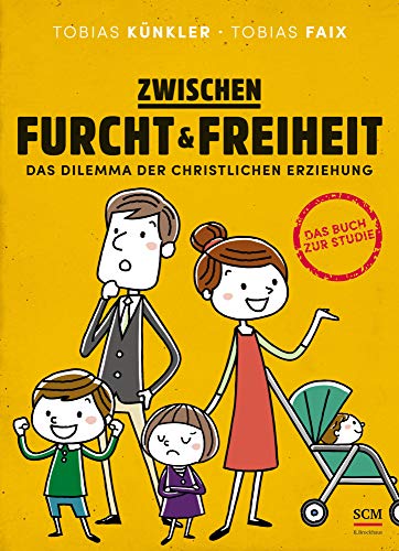 Zwischen Furcht und Freiheit: Das Dilemma der christlichen Erziehung von SCM R.Brockhaus,
