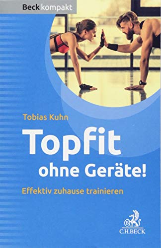 Topfit ohne Geräte!: Effektiv zuhause trainieren (Beck kompakt) von Beck C. H.