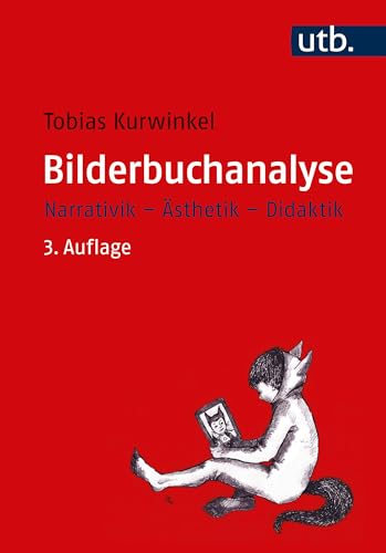 Bilderbuchanalyse: Narrativik - Ästhetik - Didaktik von UTB GmbH