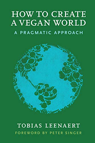 How to Create a Vegan World: A Pragmatic Approach von Lantern Books