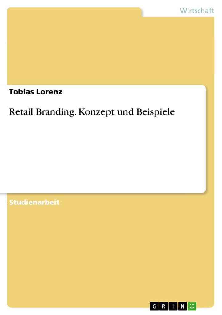 Retail Branding. Konzept und Beispiele von GRIN Verlag