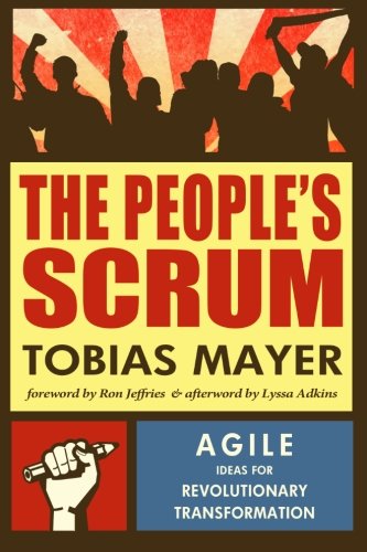 The People's Scrum: Agile Ideas for Revolutionary Transformation von Dymaxicon