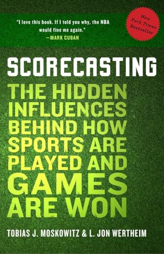 Scorecasting: The Hidden Influences Behind How Sports Are Played and Games Are Won von Crown