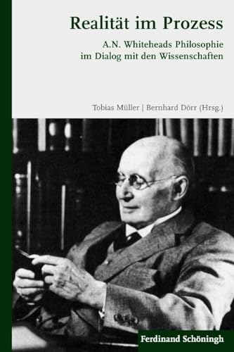 Realität im Prozess. A.N. Whiteheads Philosophie im Dialog mit den Wissenschaften