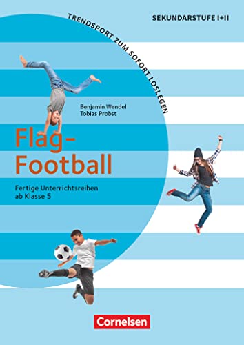 Trendsport zum sofort Loslegen - Fertige Unterrichtsreihen - ab Klasse 5: Flag Football - Kopiervorlagen