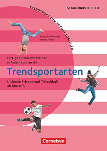 Trendsport zum sofort Loslegen - Fertige Unterrichtsreihen - ab Klasse 5: Ultimate Frisbee und Tchoukball - Kopiervorlagen