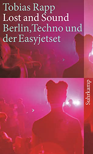 Lost and Sound: Berlin, Techno und der Easyjetset (suhrkamp taschenbuch) von Suhrkamp Verlag AG