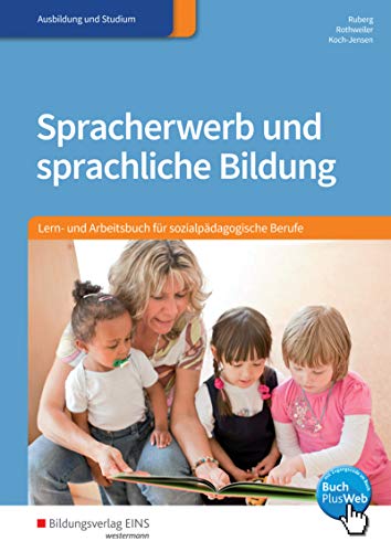Spracherwerb und sprachliche Bildung: Lern- und Arbeitsbuch für sozialpädagogische Berufe Schulbuch von Bildungsverlag Eins GmbH