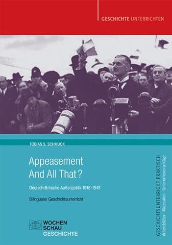 Appeasement And All That?: Deutsch-Britische Außenpolitik 1918-1945 (Geschichtsunterricht praktisch)