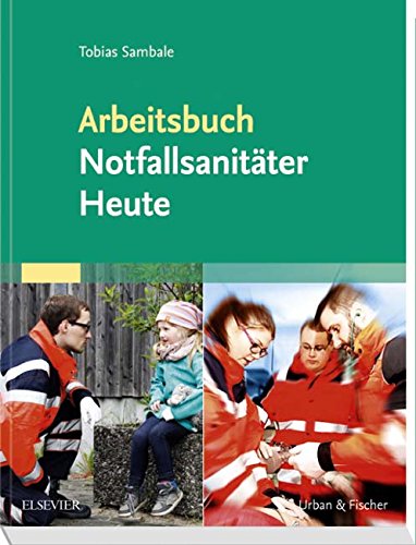 Arbeitsbuch Notfallsanitäter Heute Arbeitsbuch Notfallsanitäter Heute