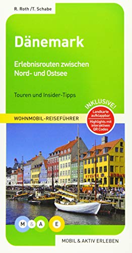 Dänemark: Erlebnisrouten durch das Königreich zwischen Nord- und Ostsee: Wohnmobil-Reiseführer (MOBIL & AKTIV ERLEBEN - Wohnmobil-Reiseführer: Touren und Insider-Tipps) von MOBIL & AKTIV ERLEBEN