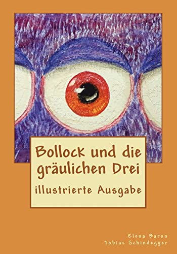 Bollock und die gräulichen Drei: illustrierte Ausgabe von CREATESPACE