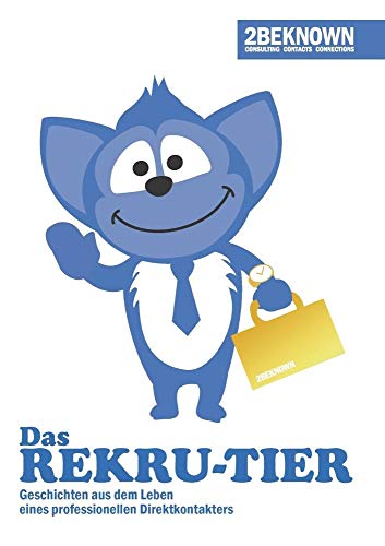 Das Rekrutier: Geschichten aus dem Leben eines professionellen Direktkontakters - 2beknown Das Rekrutier: Geschichten aus dem Leben eines professionellen Direktkontakters - 2beknown
