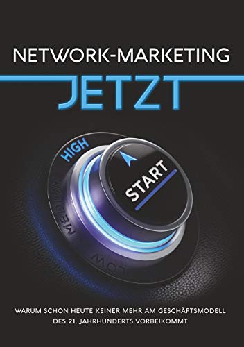 Network-Marketing JETZT: Warum schon heute keiner mehr am Geschäftsmodell des 21. Jahrhunderts vorbeikommt von Rekru-Tier Gmbh