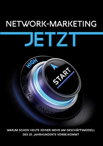 Network-Marketing JETZT: Warum schon heute keiner mehr am Geschäftsmodell des 21. Jahrhunderts vorbeikommt von Rekru-Tier Gmbh