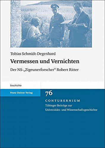 Vermessen und Vernichten. Der NS-"Zigeunerforscher" Robert Ritter (Contubernium 76): Der NS-"Zigeunerforscher" Robert Ritter