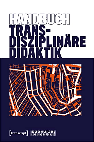 Handbuch Transdisziplinäre Didaktik (Hochschulbildung: Lehre und Forschung, Bd. 1)