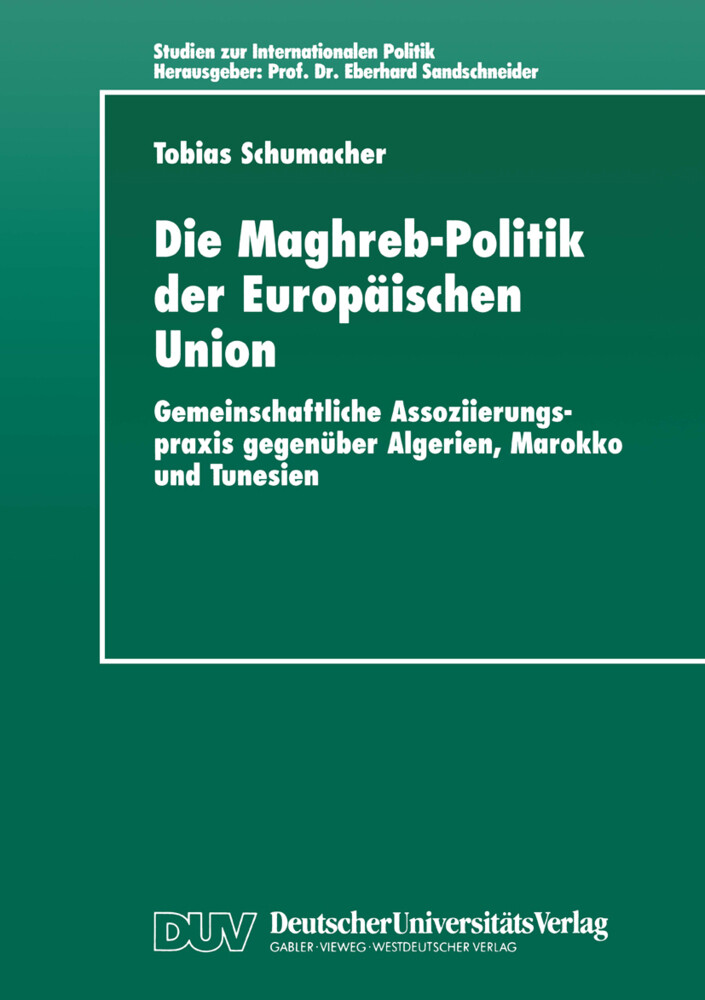 Die Maghreb-Politik der Europäischen Union von Deutscher Universitätsverlag