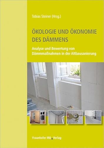 Ökologie und Ökonomie des Dämmens: Analyse und Bewertung von Dämmmaßnahmen in der Altbausanierung.