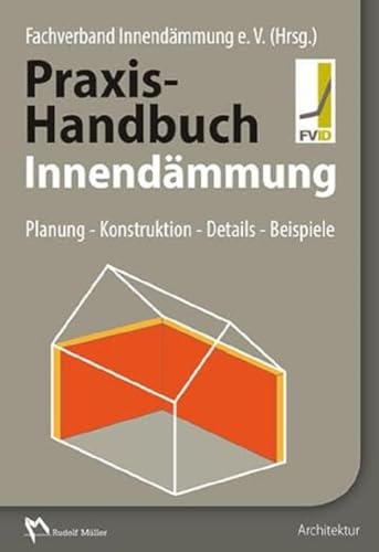 Praxis-Handbuch Innendämmung: Planung - Konstruktion - Details - Beispiele von MÜLLER, RUDOLF