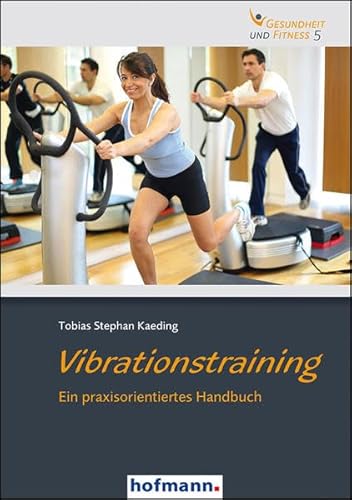 Vibrationstraining: Ein praxisorientieres Handbuch (Gesundheit und Fitness)