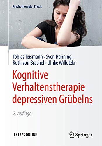 Kognitive Verhaltenstherapie depressiven Grübelns (Psychotherapie: Praxis) von Springer