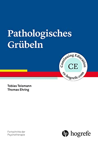 Pathologisches Grübeln (Fortschritte der Psychotherapie) von Hogrefe Verlag GmbH + Co.