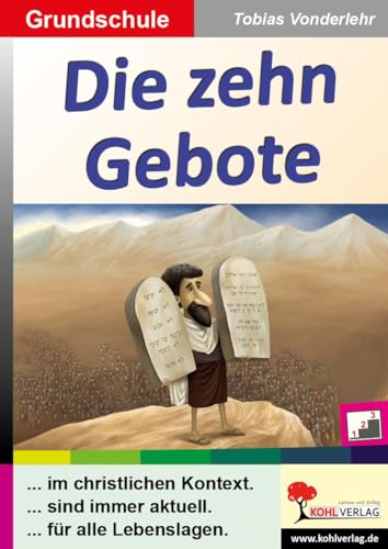 Die zehn Gebote / Grundschule: Kopiervorlagen in drei Niveaustufen von Kohl Verlag