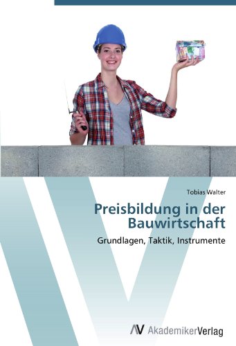 Preisbildung in der Bauwirtschaft: Grundlagen, Taktik, Instrumente von AV Akademikerverlag