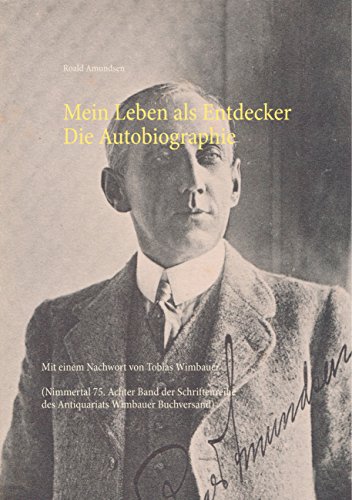 Mein Leben als Entdecker. Die Autobiographie: Mit einem Nachwort von Tobias Wimbauer (Nimmertal 75. Achter Band der Schriftenreihe des Antiquariats ... des Antiquariats Wimbauer Buchversand) von Books on Demand