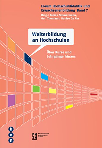 Weiterbildung an Hochschulen: Über Kurse und Lehrgänge hinaus (Forum Hochschuldidaktik und Erwachsenenbildung)
