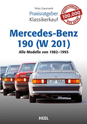 Praxisratgeber Klassikerkauf Mercedes-Benz 190 (W 201): Alle Modelle von 1982 - 1993 von Heel Verlag GmbH
