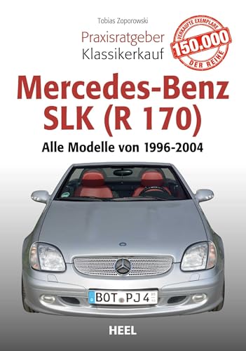 Praxisratgeber Klassikerkauf Mercedes-Benz SLK (R 170): Alle Modelle von 1996 bis 2004 von Heel Verlag GmbH