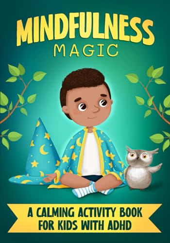 Mindfulness Magic: A Calming Activity Book for Kids with ADHD: Engaging exercises to help children focus, stay calm and understand their emotions von Skrybe
