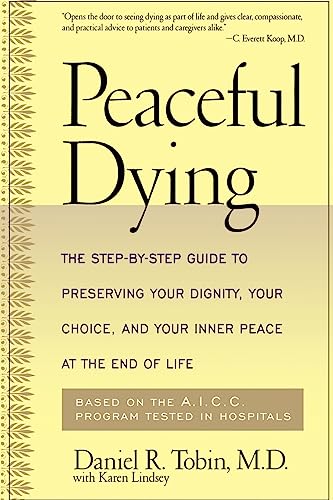 Peaceful Dying: The Step-by-step Guide To Preserving Your Dignity, Your Choice, And Your Inner Peace At The End Of Life Peaceful Dying: The Step-by-step Guide To Preserving Your Dignity, Your Choice, And Your Inner Peace At The End Of Life von Da Capo Lifelong Books