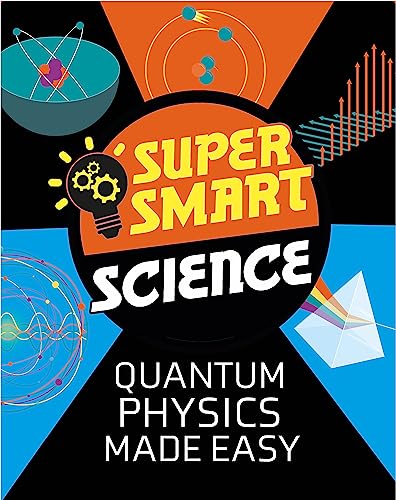 Super Smart Science: Quantum Physics Made Easy von Wayland