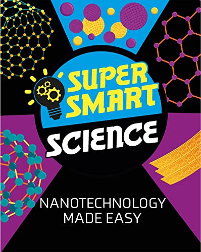 Super Smart Science: Nanotechnology Made Easy von Wayland