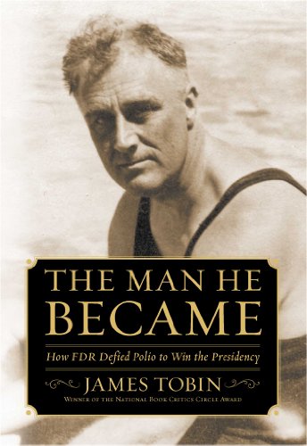 The Man He Became: How FDR Defied Polio to Win the Presidency