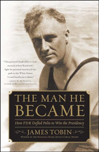 The Man He Became: How FDR Defied Polio to Win the Presidency von Simon & Schuster