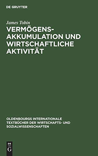 Vermögensakkumulation und wirtschaftliche Aktivität: Bemerkungen zur zeitgenössischen makroökonomischen Theorie (Oldenbourgs Internationale Textbücher der Wirtschafts- und Sozialwissenschaften)