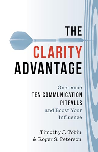 The Clarity Advantage: Overcome Ten Communication Pitfalls and Boost Your Influence von Rowman & Littlefield