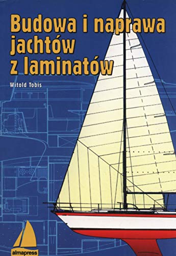 Budowa i naprawa jachtow z laminatow (KSIĄŻKI DLA ŻEGLARZY) von Alma-Press