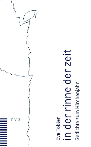 in der rinne der zeit: Gedichte zum Kirchenjahr von Theologischer Verlag Zürich