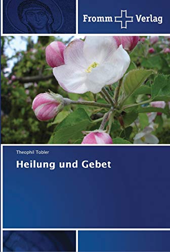 Heilung und Gebet Heilung und Gebet von Fromm Verlag